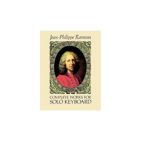 COMPLETE WORKS FOR SOLO KEYBOARD Jean Philippe RAMEAU