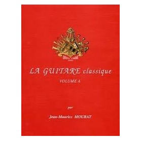 LA GUITARE CLASSIQUE VOLUME A par Jean-Maurice MOURAT